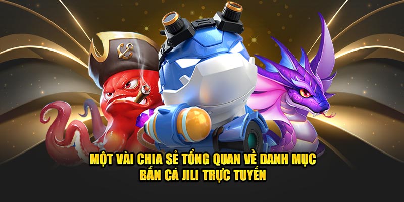 Jili bắn cá - Sảnh game săn mồi thú vị