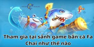 Bắn Cá FA CHAI Gaming: Tựa Game Săn Ngư Đỉnh Cao #1 Việt Nam