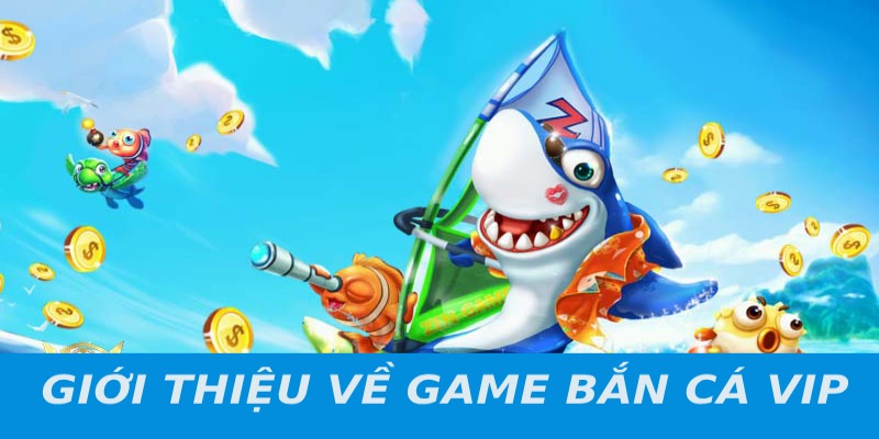 Bắn cá Vip J88 là tựa game giải trí siêu hấp dẫn