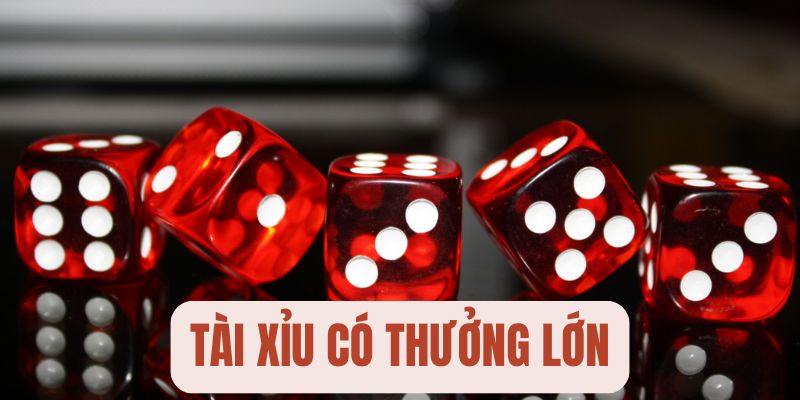 Game Tài xỉu có thưởng lớn