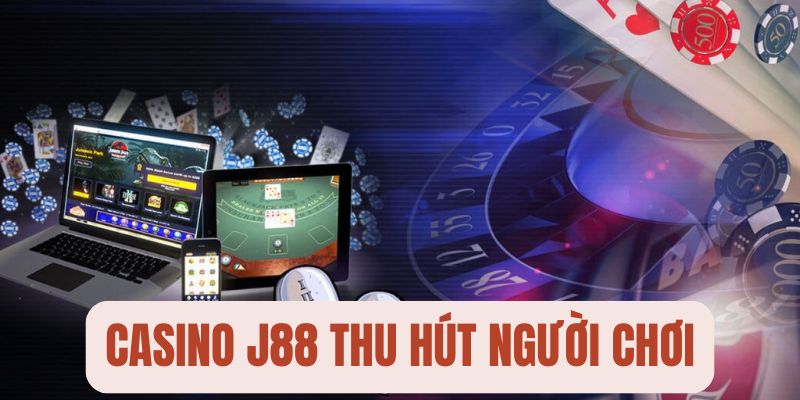 Casino J88 thu hút người chơi