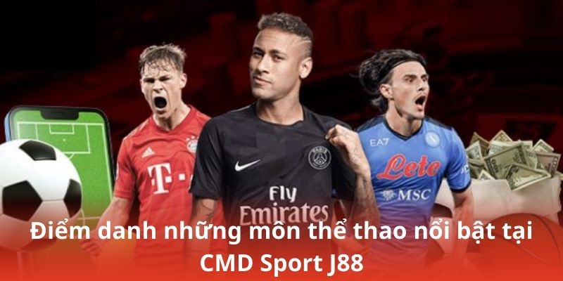 Điểm danh những môn thể thao nổi bật tại CMD Sports J88