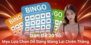 Dàn Đề 20 Số - Mẹo Lựa Chọn Dễ Dàng Mang Lại Chiến Thắng