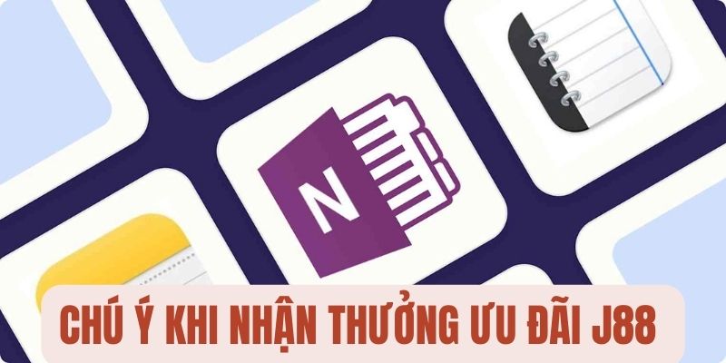 Những chú ý khi nhận thưởng từ ưu đãi J88