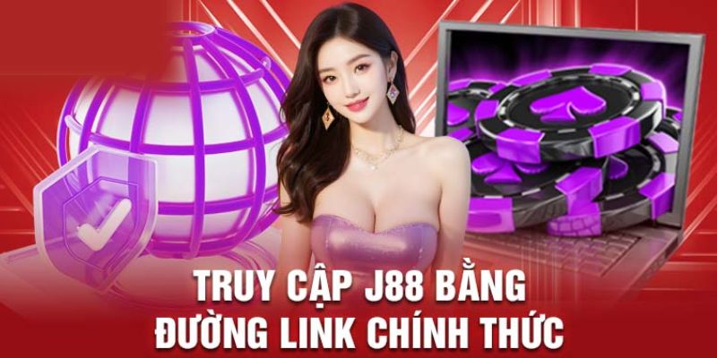 Lý do mà bạn nên đăng nhập link vào J88 chuẩn