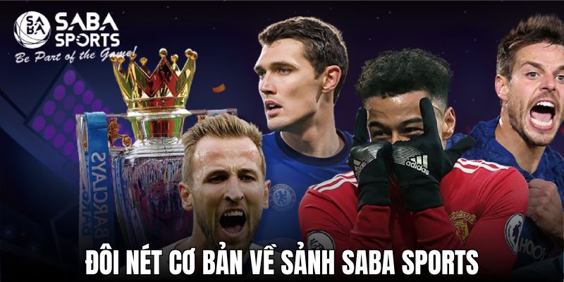 Tìm hiểu đôi nét cơ bản về sảnh SABA Sports đình đám