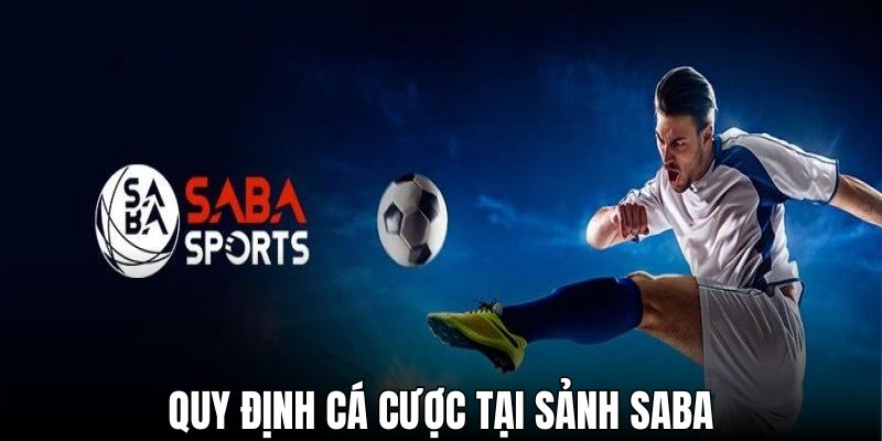 Quy định cần biết trước khi cá cược tại sảnh SABA