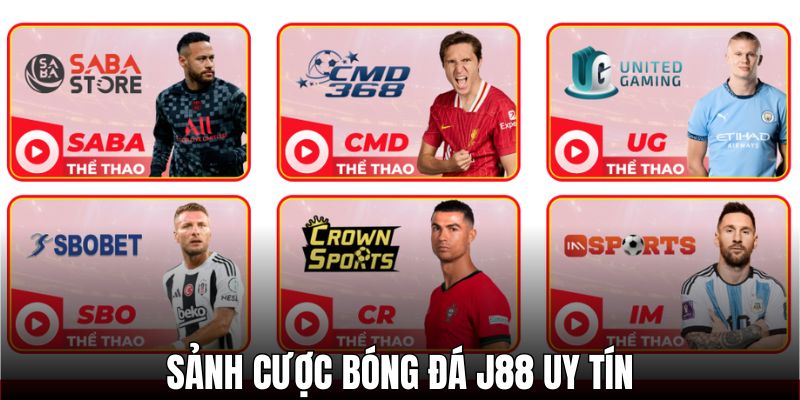 Bóng đá của J88 quy tụ các sảnh cược uy tín hàng đầu