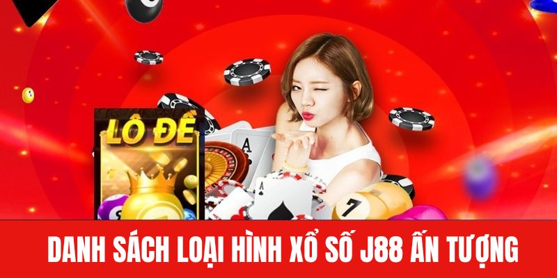 Danh sách loại hình xổ số J88 ấn tượng