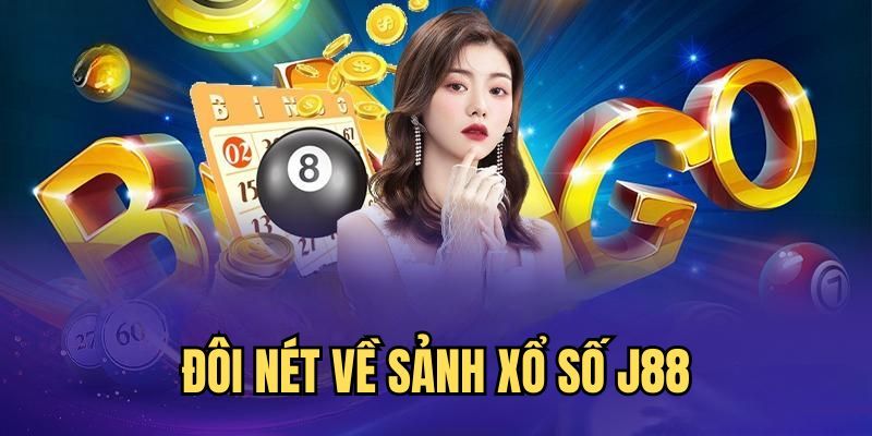 Sơ lược nét nổi bật của sảnh xổ số J88