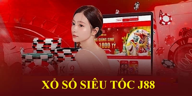 Xổ Số Siêu Tốc J88 - Đẳng Cấp Giải Trí Thời Đại Số